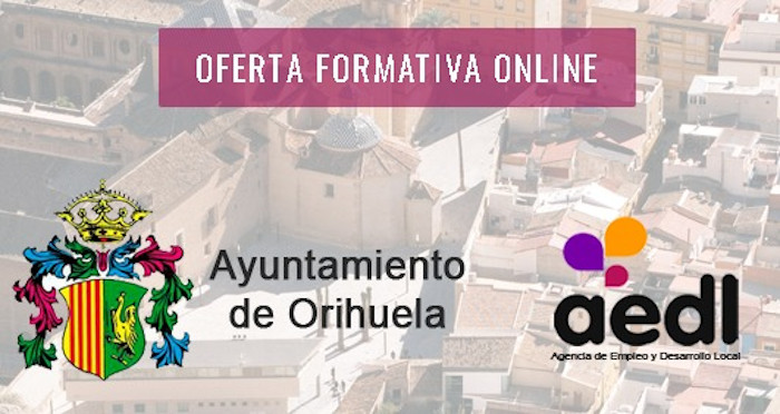 Oferta formativa online de la Agencia de Empleo y Desarrollo Local del Ayuntamiento de Orihuela